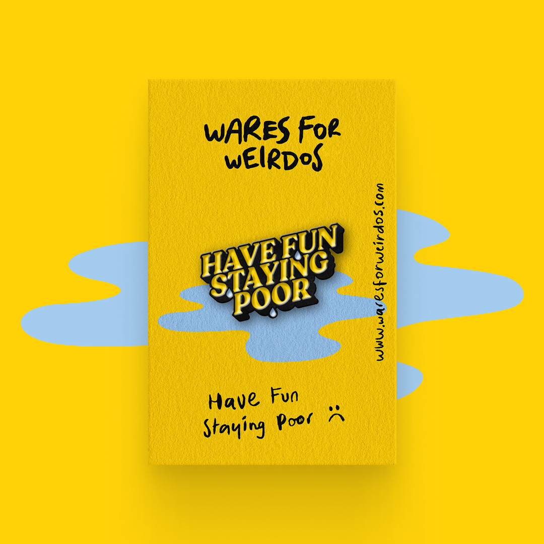Have Fun Staying Poor - Enamel Pin